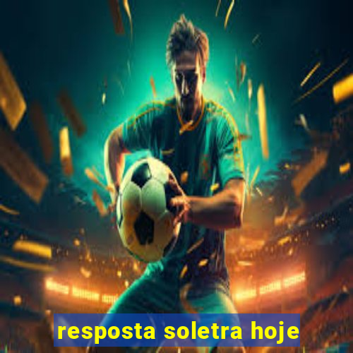 resposta soletra hoje